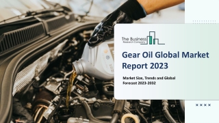 Gear Oil Market 2023 - By Analysis, Industry Trends, Growth And Forecast To 2032