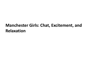 Manchester Girls  Chat Excitement and Relaxation