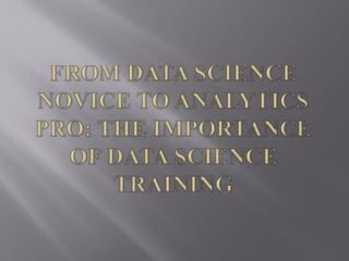 From Data Science Novice to Analytics Pro: Importance of Data Science Training