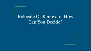 Relocate Or Renovate_ How Can You Decide_