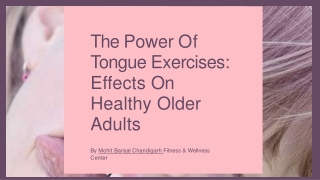 The Power Of Tongue Exercises Effects On Healthy Older Adults-Mohit Bansal Chand