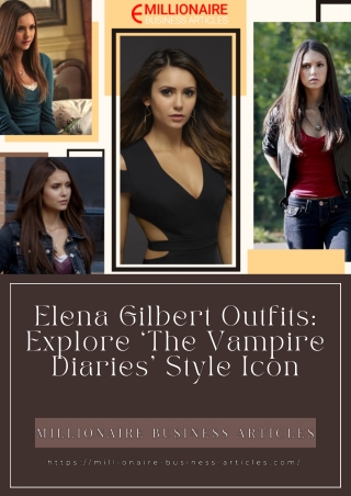 Elena Gilbert Outfits Explore ‘The Vampire Diaries’ Style Icon