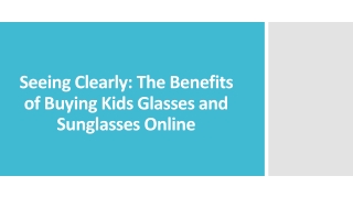 Seeing Clearly: The Benefits of Buying Kids Glasses and Sunglasses Online