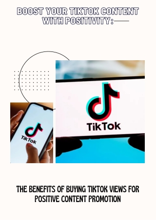 Boost Your TikTok Content with Positivity The Benefits of Buying TikTok Views for Positive Content Promotion (1)