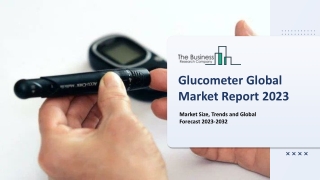 Glucometer Market 2023 - By Analysis, Industry Trends, Growth And Forecast 2032