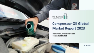 Global Compressor Oil Market Report By Size, Share And Forecast To 2023-2032