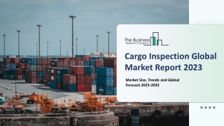 Global Cargo Inspection Market Report By Size, Share And Forecast To 2023-2032