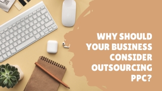 Why Should Your Business Consider Outsourcing PPC