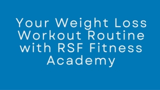 Your Weight Loss Workout Routine with RSF Fitness Academy