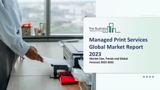 Managed Print Services Market Key Drivers, Size, Outlook Report 2023-2032