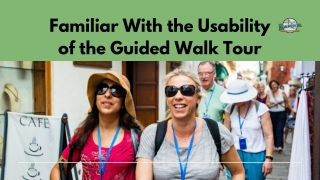 Familiar With the Usability of the Guided Walk Tour