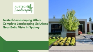 Austech Landscaping Offers Landscaping Solutions Near Bella Vista in Sydney.