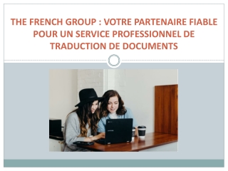 THE FRENCH GROUP  VOTRE PARTENAIRE FIABLE POUR UN SERVICE PROFESSIONNEL DE TRADUCTION DE DOCUMENTS