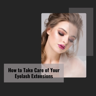 How to Take Care of Your Eyelash Extensions