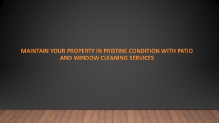 Maintain your Property in Pristine Condition with Patio and window Cleaning Services