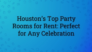 Houston’s Top Party Rooms for Rent Perfect for Any Celebration