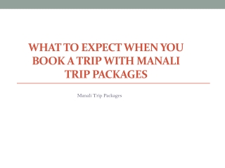 What to expect when you book a trip with Manali Trip packages