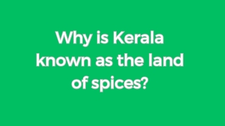 Why is Kerala known as the land of spices