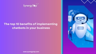 The top 10 benefits of implementing chatbots in your business - SynergyTop