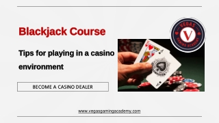 Tips for playing in a casino environment - Blackjack Course By Vegas Gaming Academy