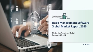 Trade Management Software Market - Global Industry Analysis 2023