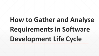 How to Gather and Analyse Requirements in Software Development Life Cycle