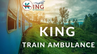 King Train Ambulance in Patna & Delhi