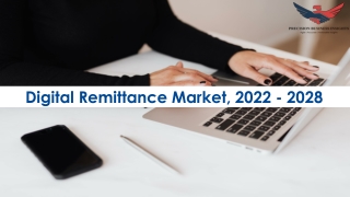 Digital Remittance Market Opportunities, Business Forecast To 2028