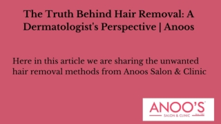 The Truth Behind Hair Removal: A Dermatologist's Perspective