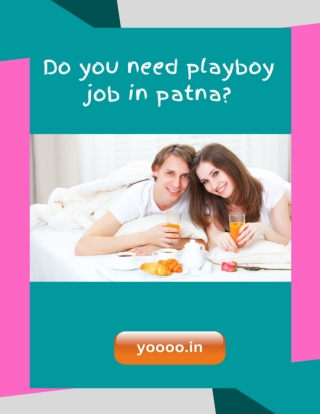 Do you need playboy job in patna