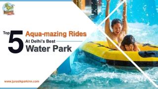 Top 5 Aqua-Mazing Rides At Delhi's Best Water Park