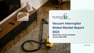 Vacuum Interrupter Market Drivers, Demand, Insights 2023-2032