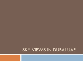 Sky Views in Dubai UAE