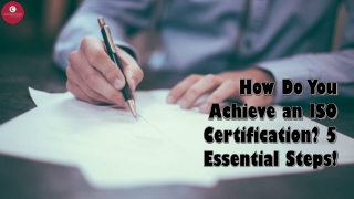 How Do You Achieve an ISO Certification? 5 Essential Steps!