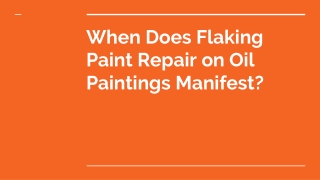 When Does Flaking Paint Repair on Oil Paintings Manifest?