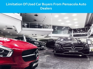 Limitation Of Used Car Buyers From Pensacola Auto Dealers