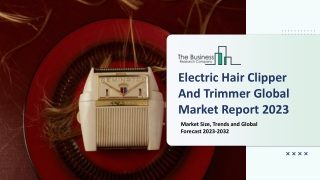 Electric Hair Clipper And Trimmer Market 2023-2032