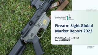 Firearm Sight Market - Growth, Strategy Analysis, And Forecast 2032