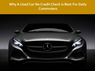 Why A Used Car No Credit Check Is Best For Daily Commuters