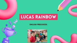 Get a Colorful Learning Experience by Lucas Rainbow's English Preschool