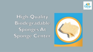 High-Quality Biodegradable Sponges