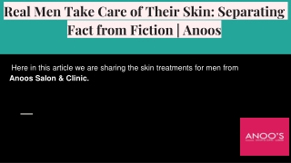 Real Men Take Care of Their Skin_ Separating Fact from Fiction _ Anoos