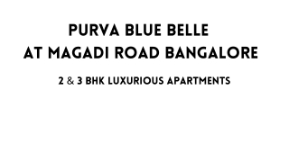 Purva Blue Belle Magadi Road Bangalore | Epitome of Luxury and Comfort