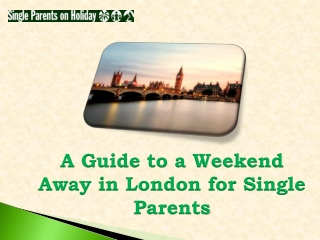 A Guide to a Weekend Away in London for Single Parents