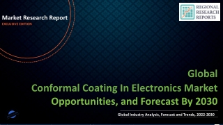 Conformal Coating In Electronics Market Growing Demand and Huge Future Opportunities by 2030