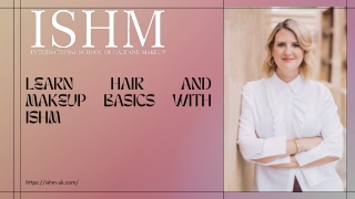 LEARN HAIR AND MAKEUP BASICS WITH ISHM