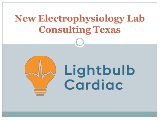 New Electrophysiology Lab Consulting Texas