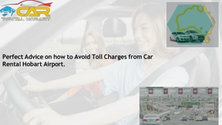 Perfect Advice on how to Avoid Toll Charges from Car Rental Hobart Airport.