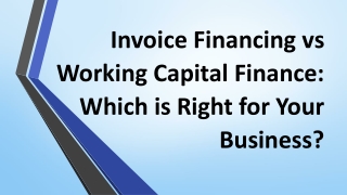 Invoice Financing vs Working Capital Finance: Which is Right for Your Business?