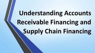 Understanding Accounts Receivable Financing and Supply Chain Financing